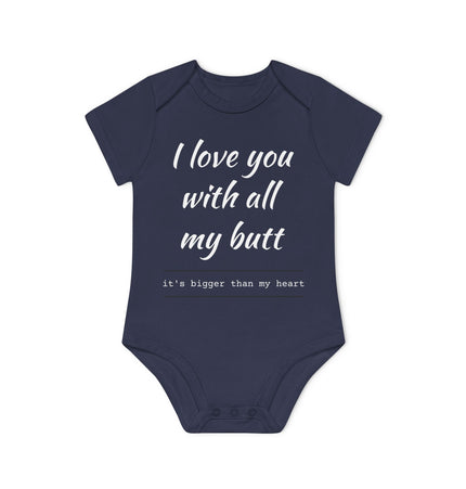 Cute Baby Bodysuit - "I Love You with All My Butt"