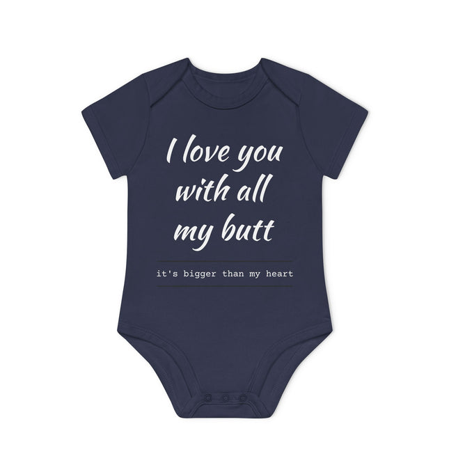 Cute Baby Bodysuit - "I Love You with All My Butt"
