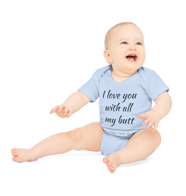 Cute Baby Bodysuit - "I Love You with All My Butt"