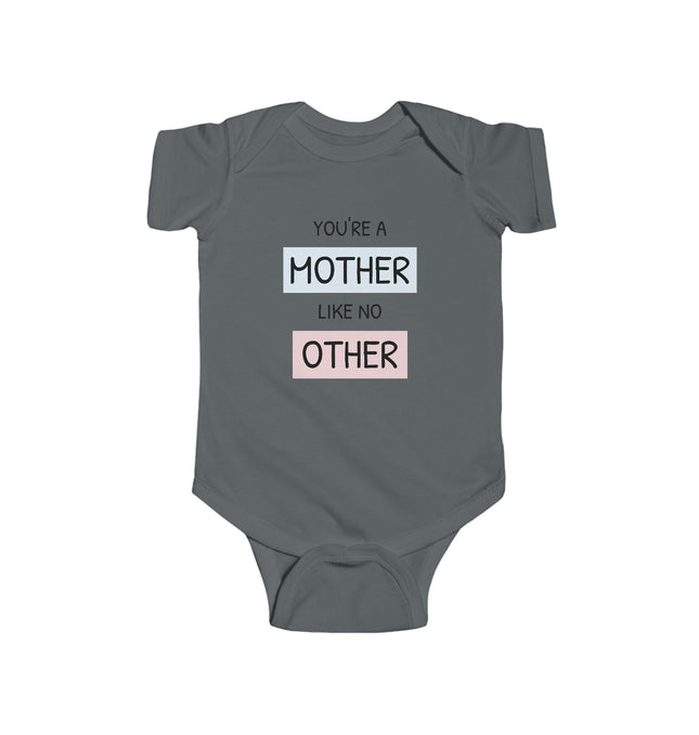Funny Mother's Day Infant Bodysuit - "You're a Mother Like No Other"